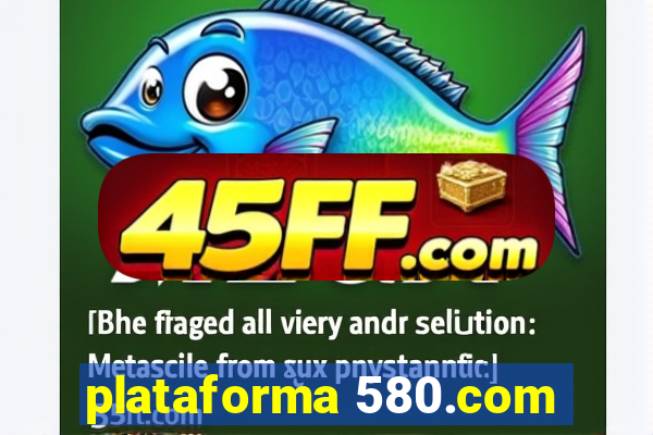 plataforma 580.com